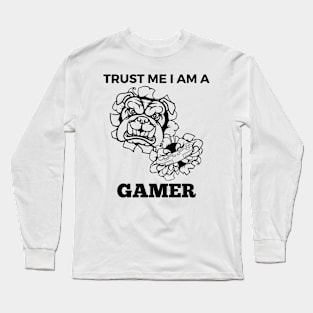 Trust Me I Am A Gamer - Black And White Bulldog With Gamepad Long Sleeve T-Shirt